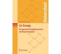 Lie Groups: An Approach through Invariants and Representations (Universitext)