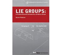 Lie Groups Hardback: A Problem Oriented Introduction via Matrix Groups (Mathematical Association of America Textbooks)