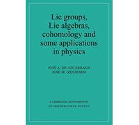 Lie Groups, Lie Algebras, Cohomology and some Applications in Physics Paperback (Cambridge Monographs on Mathematical Physics)