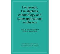 Lie Groups, Lie Algebras, Cohomology and some Applications in Physics Paperback (Cambridge Monographs on Mathematical Physics)
