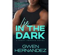 Lie In The Dark: A Steamy Opposites Attract Romantic Suspense (Night Herons)