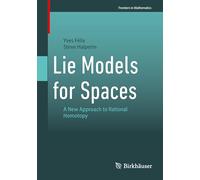 Lie Models for Spaces: A New Approach to Rational Homotopy (Frontiers in Mathematics)