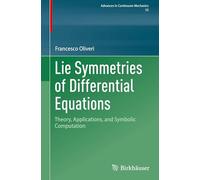 Lie Symmetries of Differential Equations: Theory, Applications, and Symbolic Computation: 55 (Advances in Mechanics and Mathematics, 55)