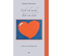 Lieb ich mich, lieb ich dich: Tantrisch im Alltag Leben