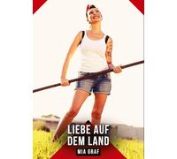 Liebe auf dem Land: Erotische Kurzgeschichten - Sinnlich und Modern: 669