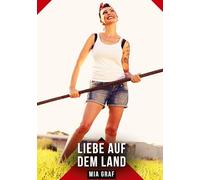 Liebe auf dem Land: Erotische Kurzgeschichten - Sinnlich und Modern: 669