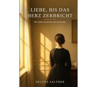 LIEBE BIS DAS HERZ ZERBRICHT: Zwei Leben. Ein Schicksal. Die wahre Geschichte der Geierwally.