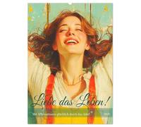Liebe das Leben! Mit Affirmationen glücklich durch das Jahr! (Wandkalender 2026 DIN A2 hoch), CALVENDO Monatskalender: Mit positiver Lebenseinstellung dem Glück auf die Sprünge helfen
