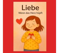 Liebe - das stärkste Gefühl der Welt: Ein Kinderbuch über Herzenswärme, Nähe & Geborgenheit (Gefühle für Kinder erklärt)
