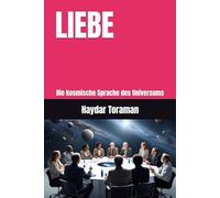 LIEBE: Die kosmische Sprache des Universums