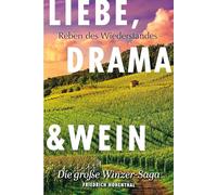 Liebe, Drama und Wein: Band 1: Reben des Wiederstandes