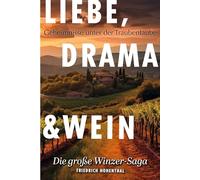 Liebe, Drama und Wein: Band 2: Geheimnisse unter der Traubenlaube
