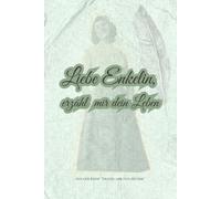 Liebe Enkelin, erzähl mir dein Leben: Erinnerungen, Gedanken und Geschichten fürs Leben (Erzähl mir von früher)