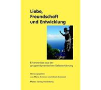 Liebe, Freundschaft und Entwicklung: Erkenntnisse aus der gruppendynamischen Selbsterfahrung