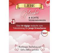 Liebe, Glaube und echten Verbindungen: Eine 14-tägige Andacht zum Valentinstag für junge Erwachsene, die sich mit Beziehungen, Sinnfindung und Gottes Willen auseinandersetzen