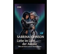 Liebe im Licht der Aurora - Wenn die Sterne unseren Namen Flüstern: 2338 (Lina & Sasha)