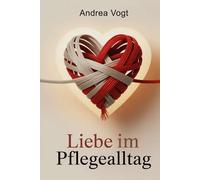 Liebe im Pflegealltag: Wie Beziehungen Krankheit, Verantwortung und Veränderung überstehen, Nähe bewahren und emotionale Verbundenheit trotz Belastung erhalten