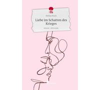 Liebe im Schatten des Krieges. Life is a Story - story.one