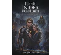 Liebe in der Dunkelheit: Eine verbotene Gefährtenliebe zwischen Licht und Schatten (Das Lied von Liebe in der Dunkelheit)