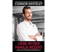 Liebe in der Familie Rezept: Eine schwule zeitgenössische Liebesgeschichte (Zeitgenössische homosexuelle Liebesromane)