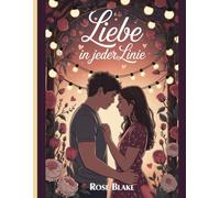 Liebe in jeder Linie: Ein romantisches Valentinstags-Malbuch für Paare zum Entspannen, Verbinden und Wiederverlieben