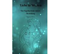 Liebe in Worten - Ein Tagebuch für unsere Beziehung - Deep Teal Edition: Tagebuch für Paare mit 50 Fragen & 50 Aufgaben - tägliche Impulse für mehr ... für Zuhause - Beziehung stärken im Alltag