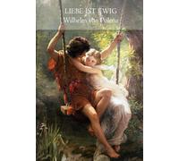 Liebe ist ewig: Roman über Liebe, Kunst und Gesellschaft im Deutschland des frühen 20. Jahrhunderts