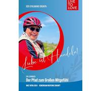 Liebe Ist Handeln: Ein Lehrbuch. Der Pfad zum Großen Mitgefühl