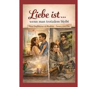 Liebe ist... wenn man trotzdem bleibt: Von Duftkerze zu Realität- Szenen einer Ehe