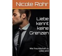 Liebe kennt keine Grenzen: Wie Freundschaft zu Liebe wird