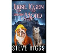 Liebe, Lügen und ein Mord: Felicity Philips Ermittelt, Band 9