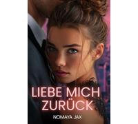Liebe mich zurück: Liebesroman (Nimm es oder lass es)