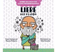 Liebe mit Platon. Bilderbuch: Philosophieren mit Kindern über wahre Freundschaft, den Sinn des Lebens und die Seele des Menschen. Fördert emotionale und soziale Kompetenzen. Kinderbuch von 2 bis 4