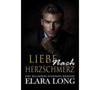 Liebe Nach Herzschmerz: Eine Milliardär-Scheinehe-Romanze (Zweite Chance, Büroromanze): 2 (Milliardärsromanze)