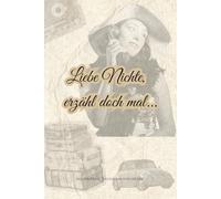 Liebe Nichte, erzähl doch mal...: Ein Schatz voller Geschichten - für die ganze Familie (Erzähl mir von früher)