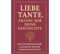 Liebe Tante, erzähl mir deine Geschichte: Ein Erinnerungsbuch, das Generationen verbindet: Das persönliche Erinnerungsalbum für deine Tante - zum ... und Weitergeben der Lebensgeschichte