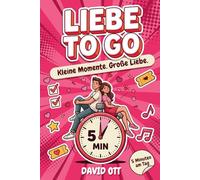 Liebe to go - Kleine Momente. Große Liebe: 60 5-Minuten-Erlebnisse für Paare - das perfekte Geschenk für mehr Knistern mit deinem Lieblingsmenschen.
