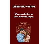 Liebe und Sterne: Was uns die Sterne über die Liebe sagen