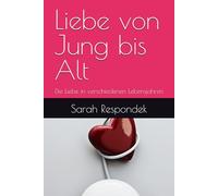 Liebe von Jung bis Alt: Die Liebe in verschiedenen Lebensjahren