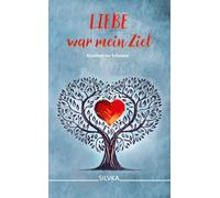Liebe war mein Ziel: Kindheit im Schatten