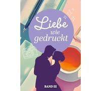 Liebe wie gedruckt: Band 3: Lena, Lili und der Kavalier / Stürmische Zeiten