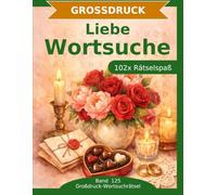 Liebe - Wortsuche in Großdruck: 102 Wortsuchrätsel mit extra großer Schrift | Geschenkidee für Oma & Opa