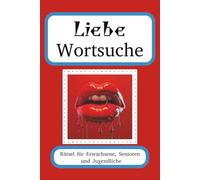 Liebe Wortsuche Rätsel: Wortsuche mit gut leserlichen Rätseln zum Thema Liebe, Achtsamkeit, Leidenschaft und mehr / 6x9 inches, 110 pages / 50+ ... für Urlaub, Reisen, Ferien und Freizeit
