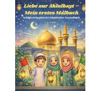 Liebe zur Ahlulbayt Mein erstes Malbuch: Schiitische inspiriertes islamisches Ausmalbuch