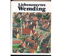 Liebenswertes Wemding. Heimat zwischen Jura und Ries.