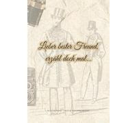 Lieber bester Freund, erzähl doch mal...: Ein Schatz voller Geschichten (Erzähl mir von früher)