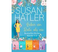 Lieber ein Date als nie (Bände 1-5): Fünf süße Liebesgeschichten mit Herz & Happy End (SUSAN HATLERS Sonderausgaben)