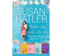 Lieber ein Date als nie (Bände 6-10): Romantische Komödie Collection mit Herz & Happy End: 2 (SUSAN HATLERS Sonderausgaben)