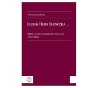 Lieber Herr Slenczka ... Briefe an Einen Akademischen Theologen Unserer Zeit: Festschrift Anlasslich Des 65. Geburtstags Von Prof. Dr. Notger Slenczka
