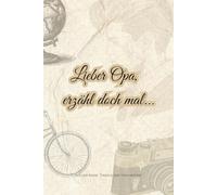 Lieber Opa, erzähl doch mal...: Ein Schatz voller Geschichten - für die ganze Familie (Erzähl mir von früher)